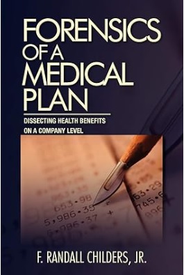 Cover of Forensics of a Medical Plan: Dissecting Health Benefits on a Company Level